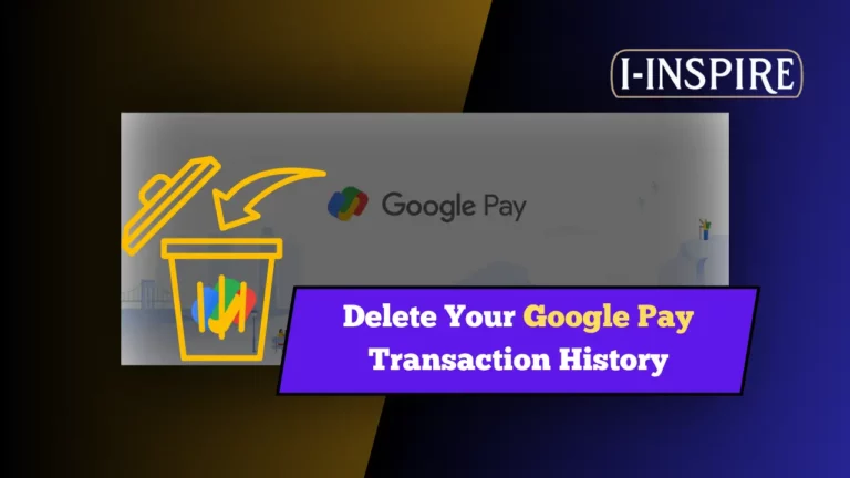 Delete Your Google Pay Transaction History