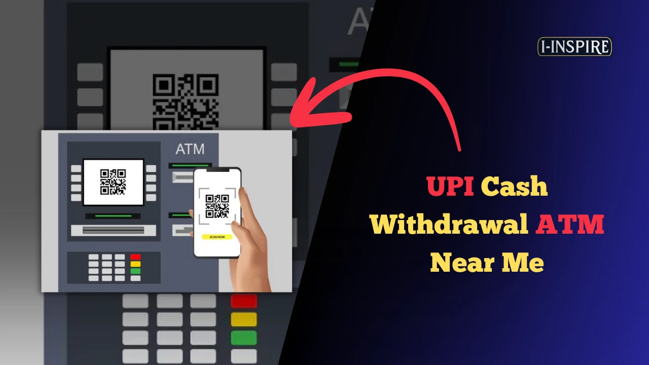 UPI Cash Withdrawal ATM Near Me