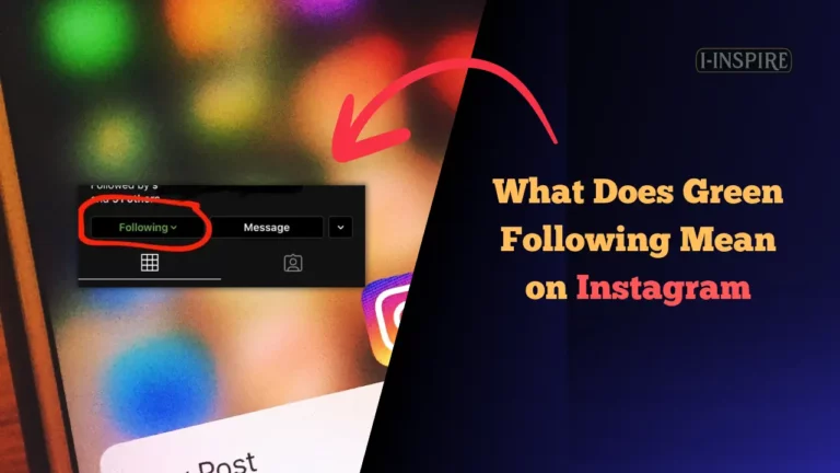 What Does Green Following Mean on Instagram